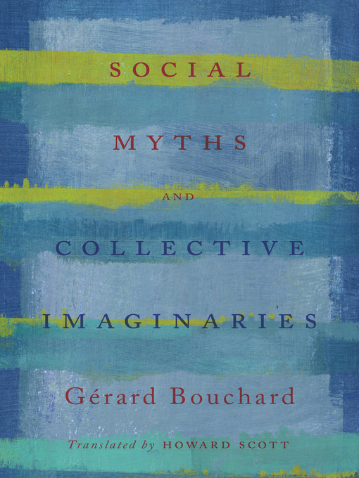 Title details for Social Myths and Collective Imaginaries by Gerard Bouchard - Available